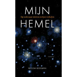 Mijn Hemel. Op zoek naar de sterren en hun verhalen. Willem Beekman