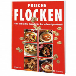 Frische Flocken. Feine und leichte Rezepte für den vollwertigen Genuss - Gronau Hermine