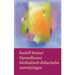 Opvoedkunst: Methodisch-didactische aanwijzingen, Rudolf Steiner, Christofoor 2014, paperback 240p